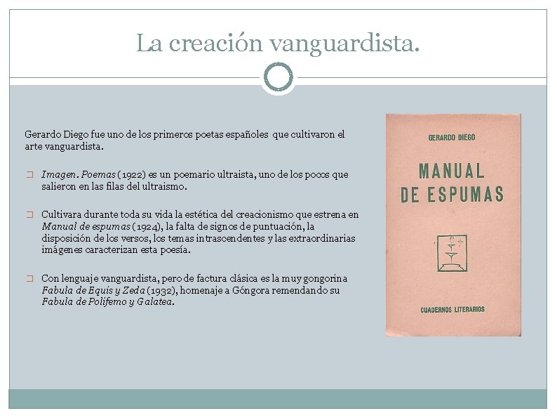 La creación vanguardista. Gerardo Diego fue uno de los primeros poetas españoles que cultivaron La creación vanguardista. Gerardo Diego fue uno de los primeros poetas españoles que cultivaron