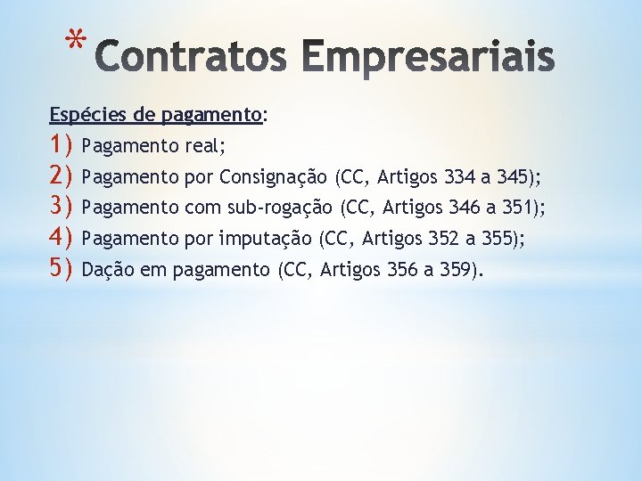 * Espécies de pagamento: 1) 2) 3) 4) 5) Pagamento real; Pagamento por Consignação