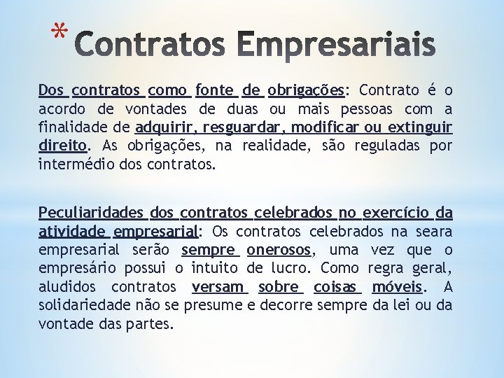 * Dos contratos como fonte de obrigações: Contrato é o acordo de vontades de