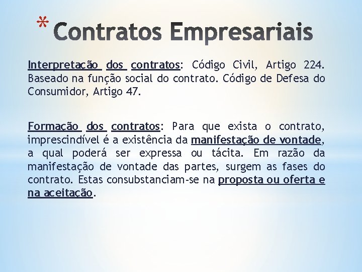 * Interpretação dos contratos: Código Civil, Artigo 224. Baseado na função social do contrato.