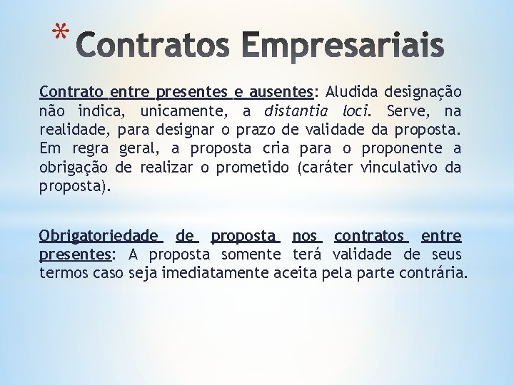 * Contrato entre presentes e ausentes: Aludida designação não indica, unicamente, a distantia loci.