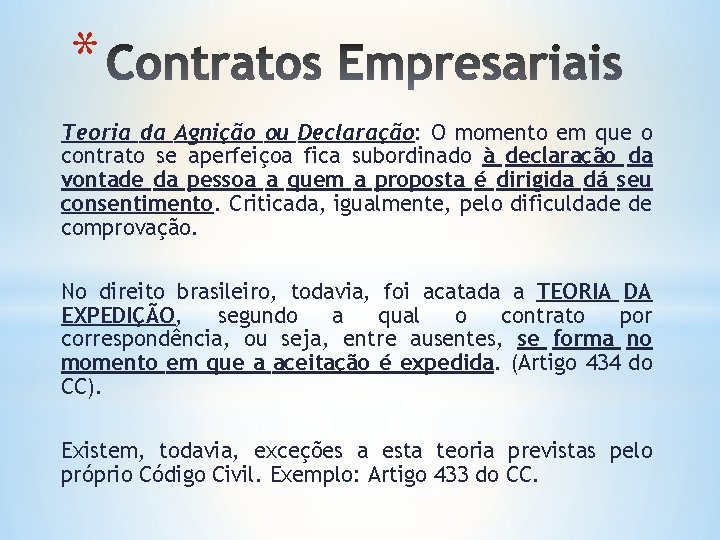 * Teoria da Agnição ou Declaração: O momento em que o contrato se aperfeiçoa