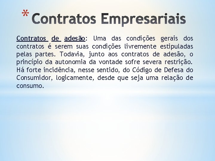 * Contratos de adesão: Uma das condições gerais dos contratos é serem suas condições