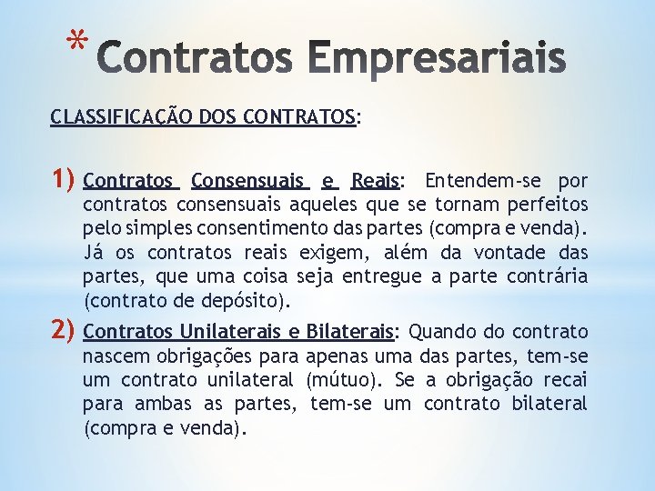 * CLASSIFICAÇÃO DOS CONTRATOS: 1) Contratos Consensuais e Reais: Entendem-se por contratos consensuais aqueles