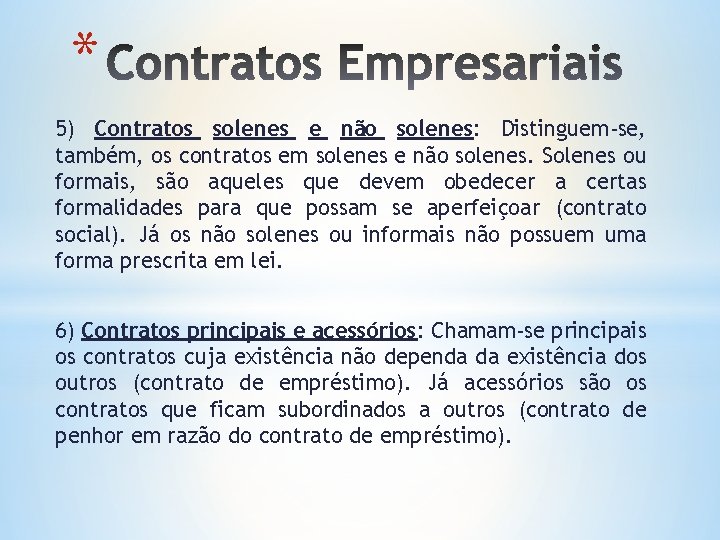 * 5) Contratos solenes e não solenes: Distinguem-se, também, os contratos em solenes e