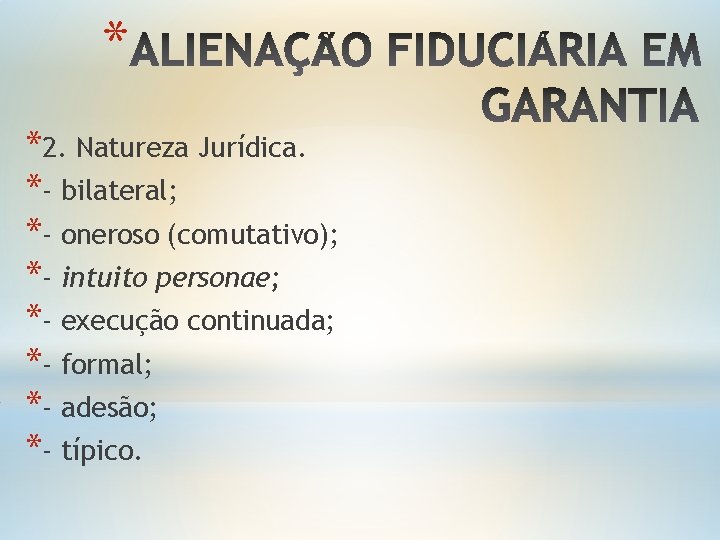 * *2. Natureza Jurídica. *- bilateral; *- oneroso (comutativo); *- intuito personae; *- execução