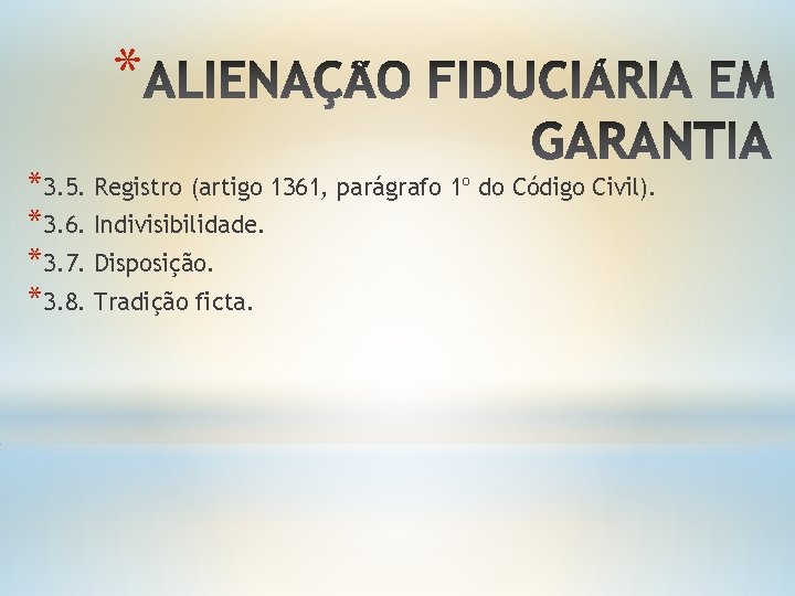 * *3. 5. Registro (artigo 1361, parágrafo 1º do Código Civil). *3. 6. Indivisibilidade.