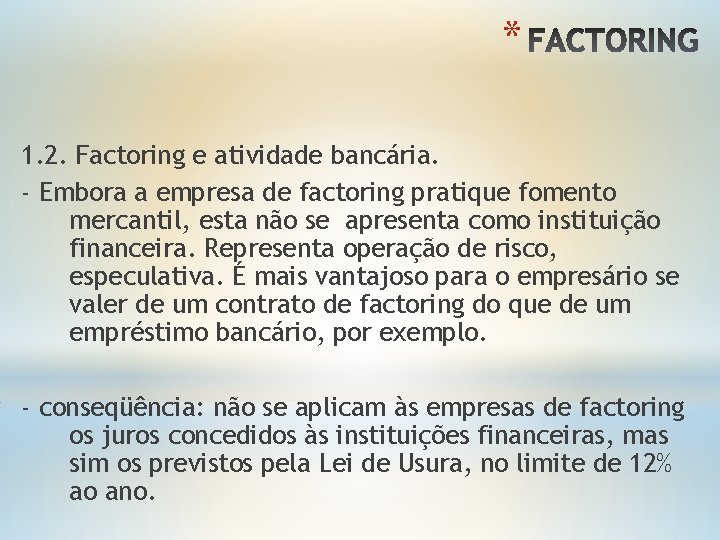 * 1. 2. Factoring e atividade bancária. - Embora a empresa de factoring pratique