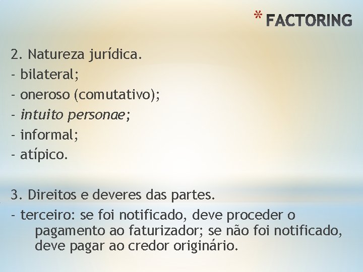 * 2. Natureza jurídica. - bilateral; - oneroso (comutativo); - intuito personae; - informal;