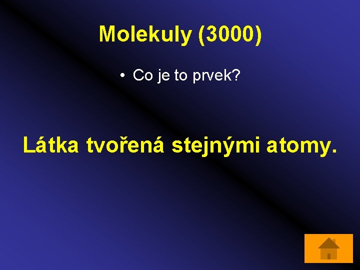 Molekuly (3000) • Co je to prvek? Látka tvořená stejnými atomy. 