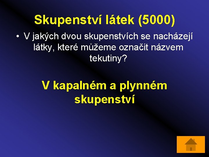 Skupenství látek (5000) • V jakých dvou skupenstvích se nacházejí látky, které můžeme označit