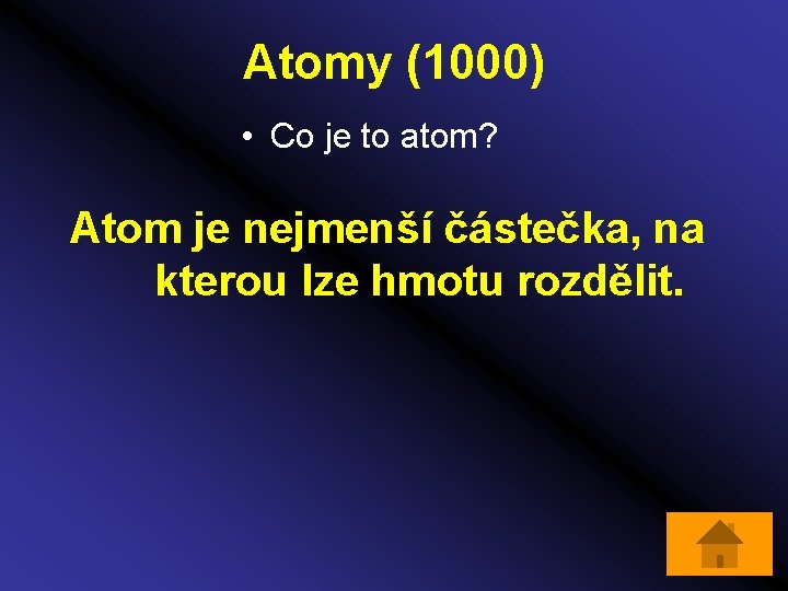 Atomy (1000) • Co je to atom? Atom je nejmenší částečka, na kterou lze
