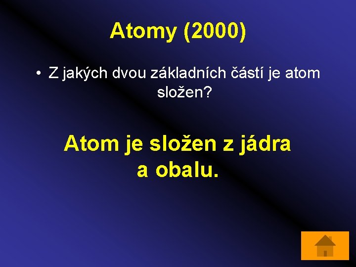 Atomy (2000) • Z jakých dvou základních částí je atom složen? Atom je složen