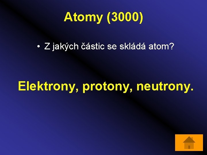 Atomy (3000) • Z jakých částic se skládá atom? Elektrony, protony, neutrony. 