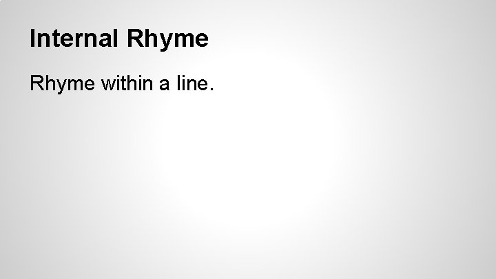 Internal Rhyme within a line. 