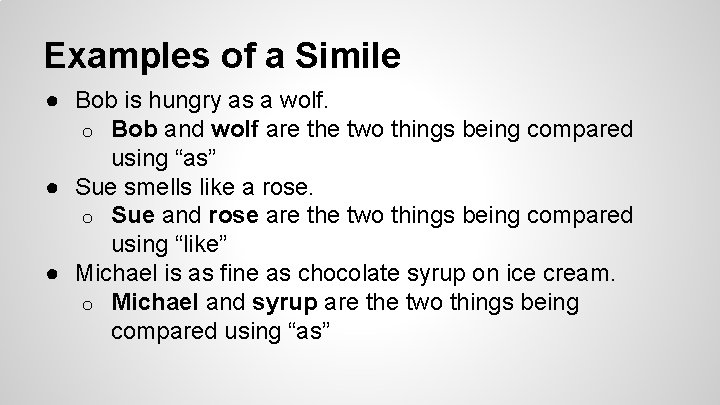 Examples of a Simile ● Bob is hungry as a wolf. o Bob and