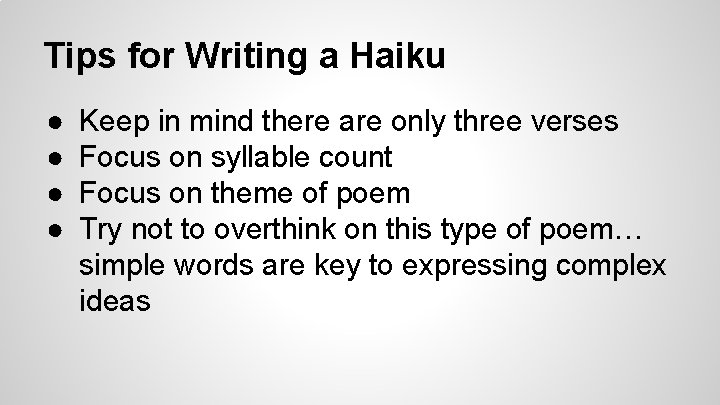 Tips for Writing a Haiku ● ● Keep in mind there are only three