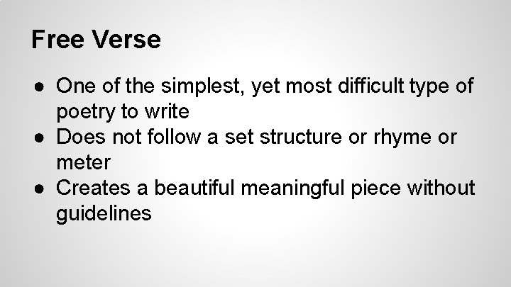 Free Verse ● One of the simplest, yet most difficult type of poetry to