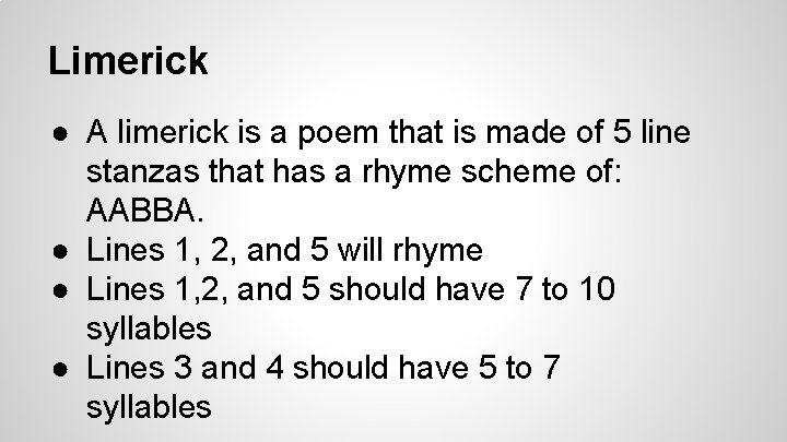 Limerick ● A limerick is a poem that is made of 5 line stanzas