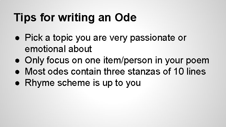 Tips for writing an Ode ● Pick a topic you are very passionate or