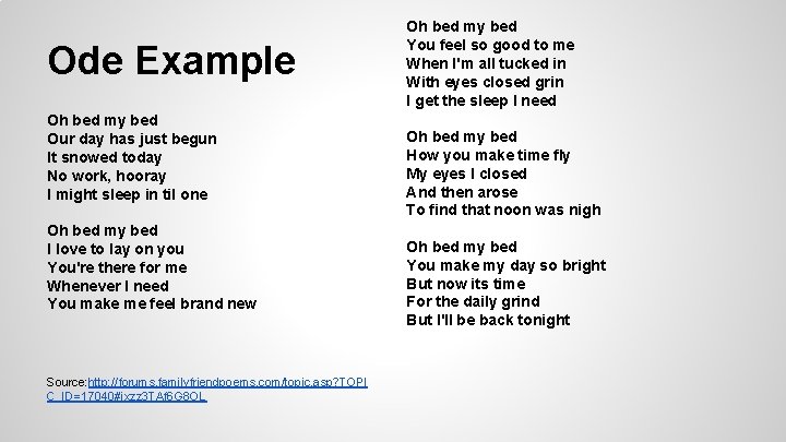 Ode Example Oh bed my bed Our day has just begun It snowed today