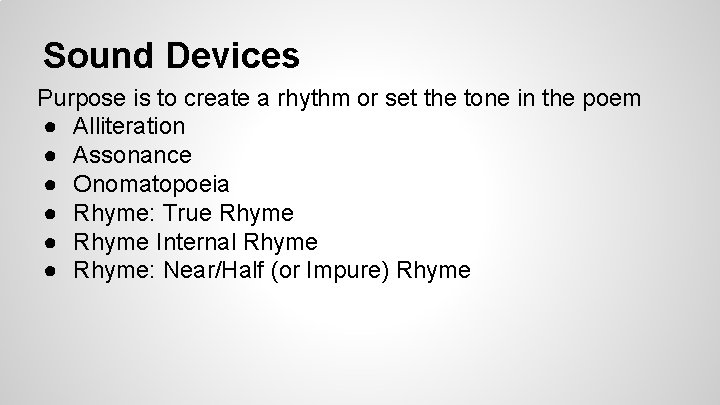 Sound Devices Purpose is to create a rhythm or set the tone in the