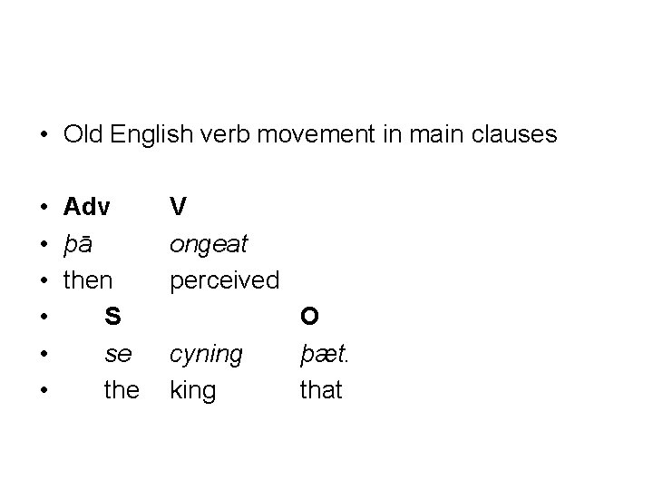  • Old English verb movement in main clauses • Adv • þā •