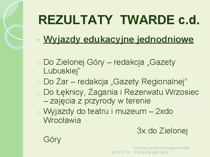 REZULTATY TWARDE c. d. • Wyjazdy edukacyjne jednodniowe Do Zielonej Góry – redakcja „Gazety