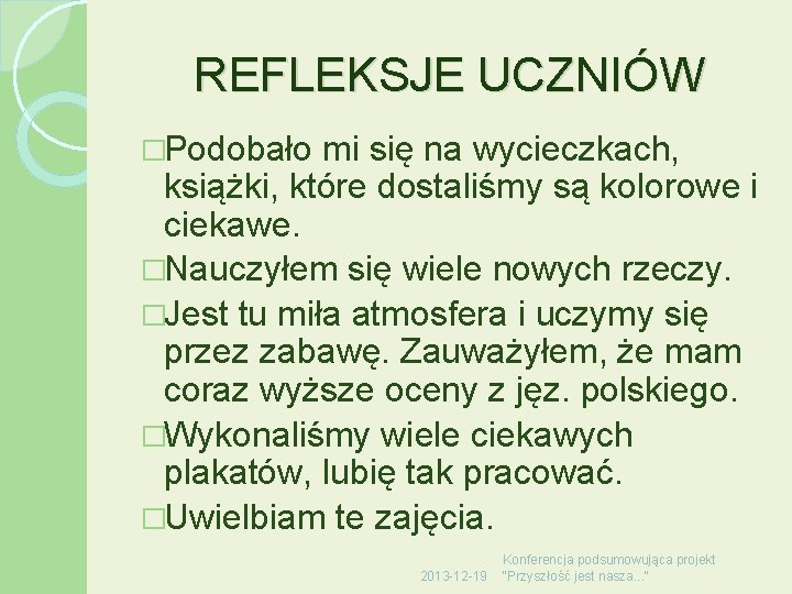 REFLEKSJE UCZNIÓW �Podobało mi się na wycieczkach, książki, które dostaliśmy są kolorowe i ciekawe.