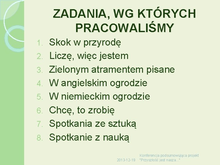 ZADANIA, WG KTÓRYCH PRACOWALIŚMY 1. 2. 3. 4. 5. 6. 7. 8. Skok w