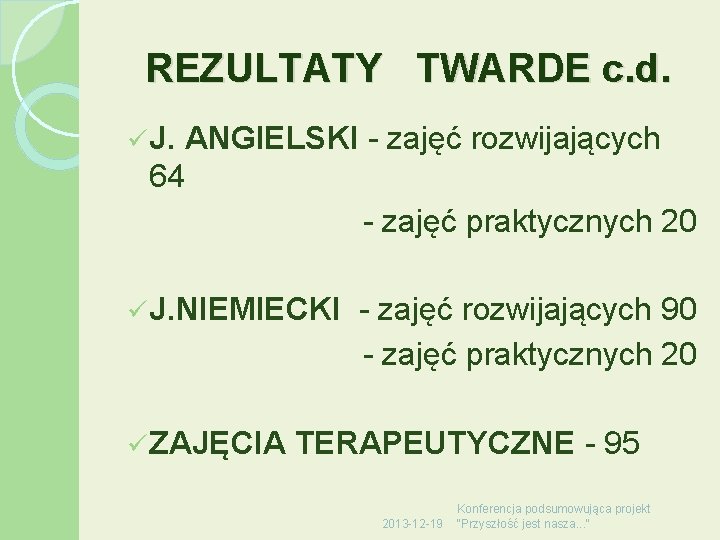 REZULTATY TWARDE c. d. ü J. ANGIELSKI - zajęć rozwijających 64 - zajęć praktycznych