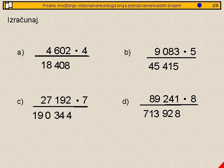 3/8 2/8 Pisano množenje višeznamenkastoga Jednakostranični trokut broja- jednoznamenkastim obradba brojem Izračunaj. a) 4