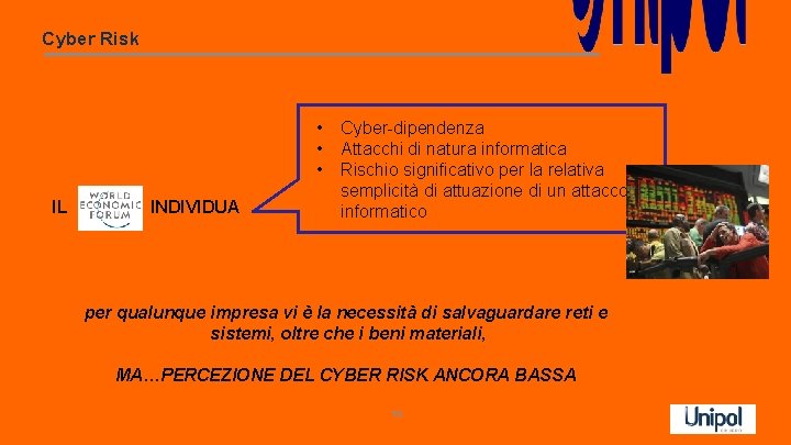 Cyber Risk • • • IL INDIVIDUA Cyber-dipendenza Attacchi di natura informatica Rischio significativo