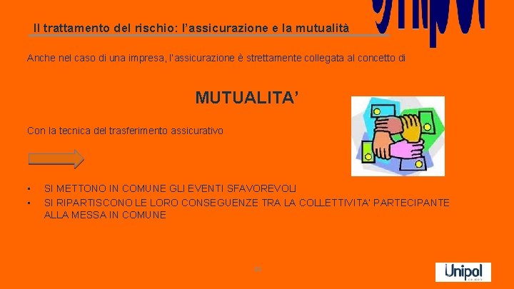 Il trattamento del rischio: l’assicurazione e la mutualità Anche nel caso di una impresa,