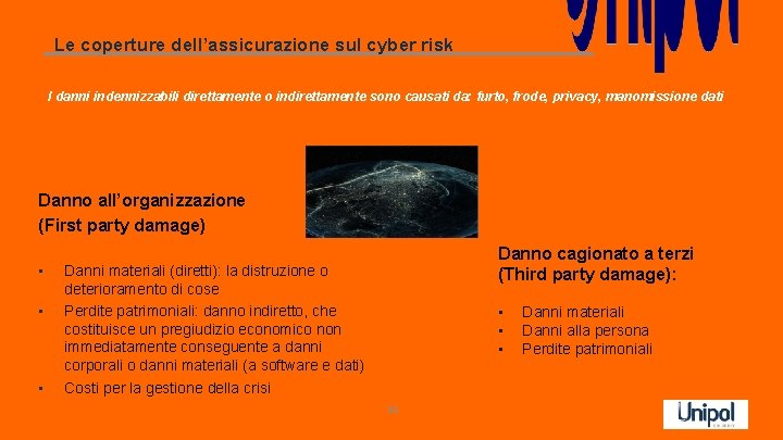 Le coperture dell’assicurazione sul cyber risk I danni indennizzabili direttamente o indirettamente sono causati