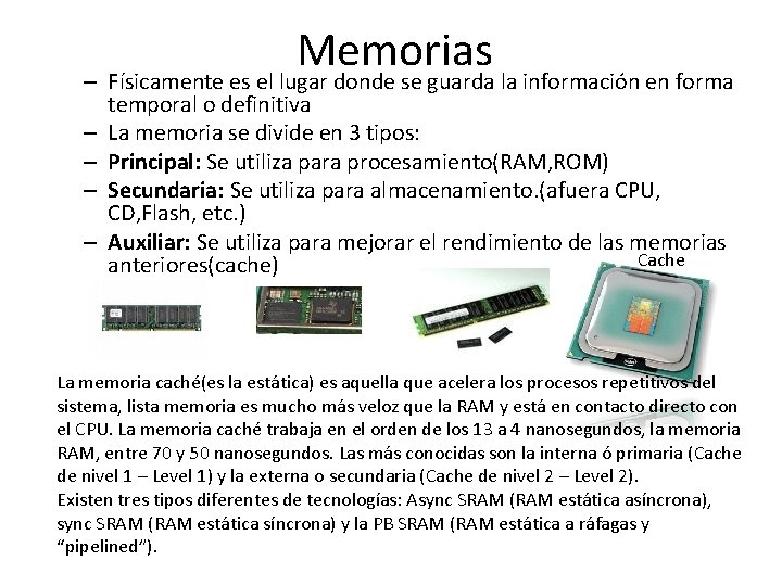 Memorias – Físicamente es el lugar donde se guarda la información en forma temporal