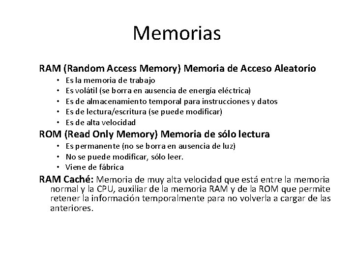 Memorias RAM (Random Access Memory) Memoria de Acceso Aleatorio • • • Es la