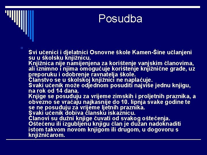 Posudba o . Svi učenici i djelatnici Osnovne škole Kamen-Šine učlanjeni su u školsku