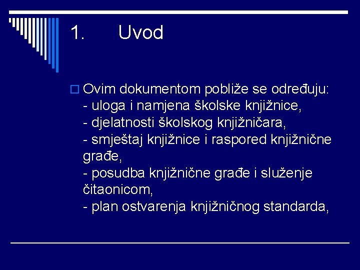 1. Uvod o Ovim dokumentom pobliže se određuju: - uloga i namjena školske knjižnice,