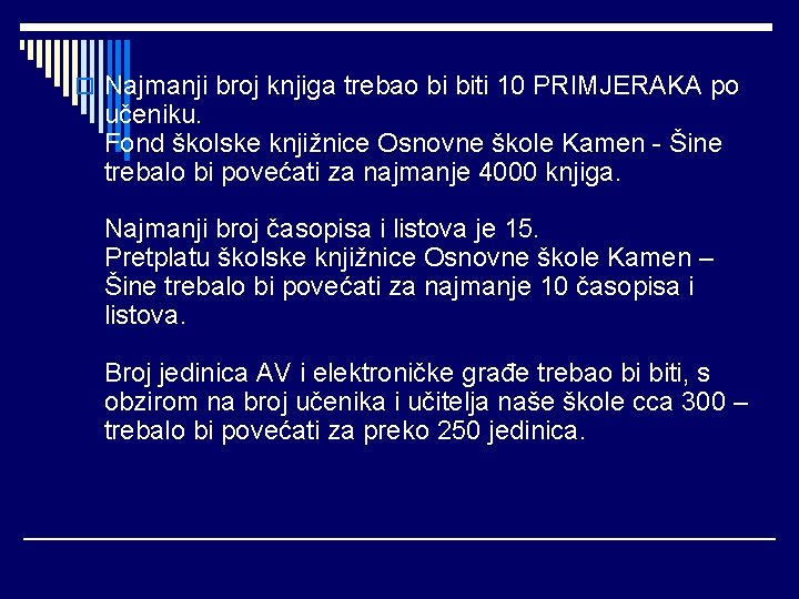 o Najmanji broj knjiga trebao bi biti 10 PRIMJERAKA po učeniku. Fond školske knjižnice