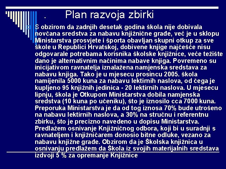 . Plan razvoja zbirki o S obzirom da zadnjih desetak godina škola nije dobivala