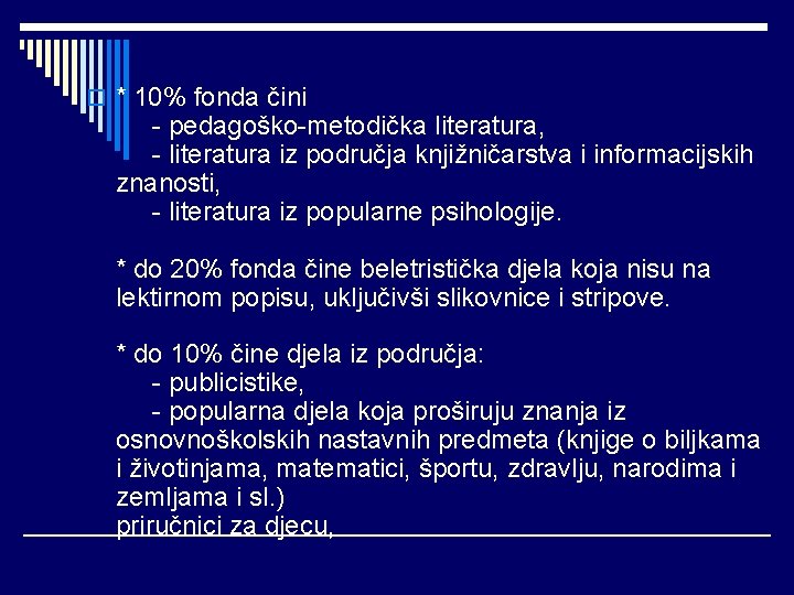 o * 10% fonda čini - pedagoško-metodička literatura, - literatura iz područja knjižničarstva i