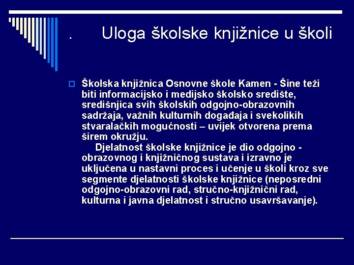 . Uloga školske knjižnice u školi o Školska knjižnica Osnovne škole Kamen - Šine