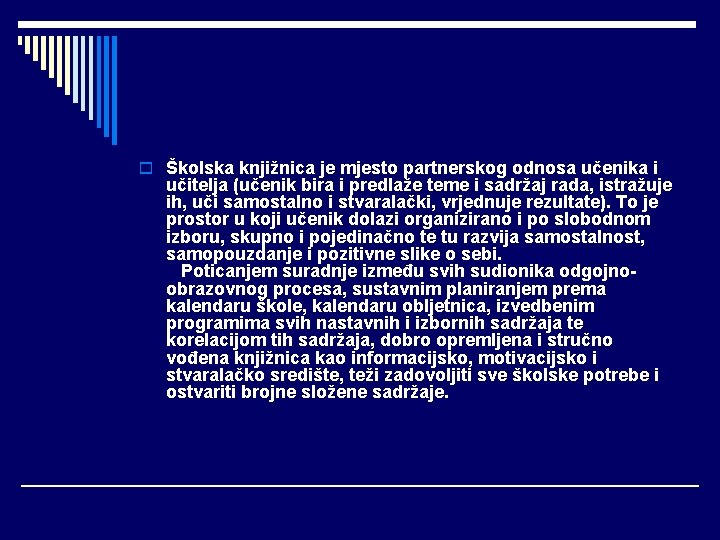 o Školska knjižnica je mjesto partnerskog odnosa učenika i učitelja (učenik bira i predlaže