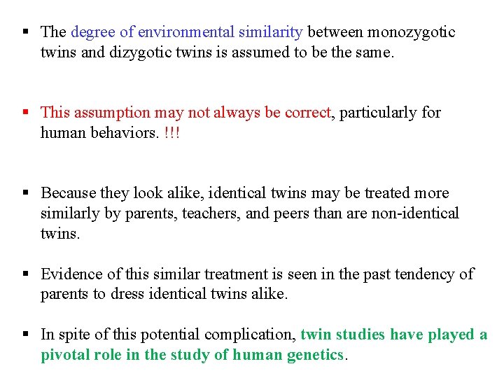 § The degree of environmental similarity between monozygotic twins and dizygotic twins is assumed