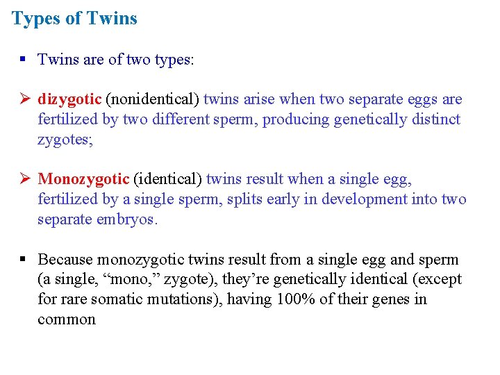 Types of Twins § Twins are of two types: Ø dizygotic (nonidentical) twins arise