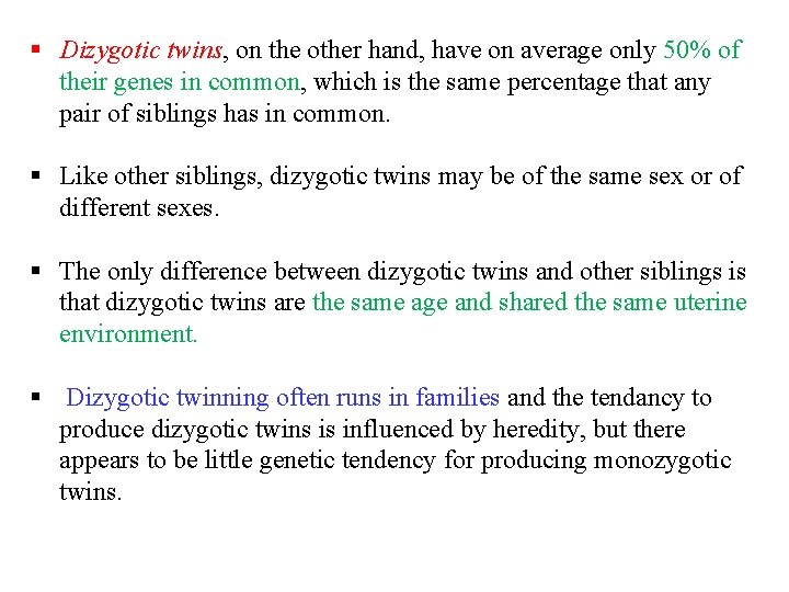 § Dizygotic twins, on the other hand, have on average only 50% of their