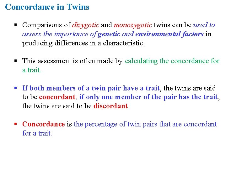 Concordance in Twins § Comparisons of dizygotic and monozygotic twins can be used to