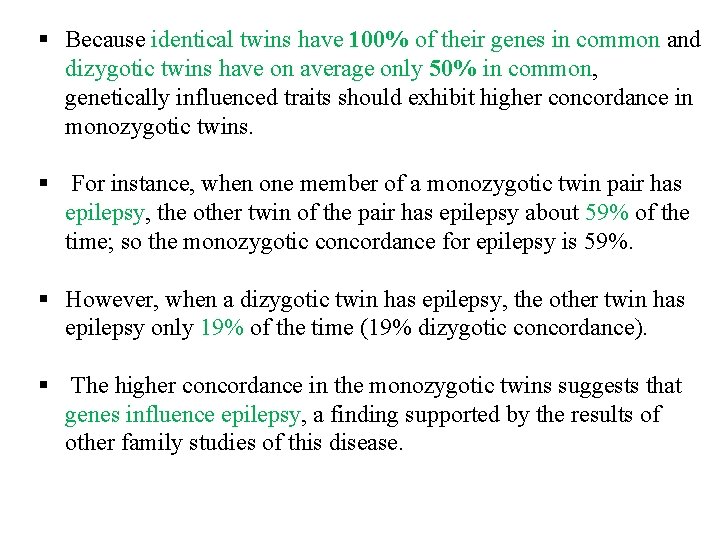 § Because identical twins have 100% of their genes in common and dizygotic twins