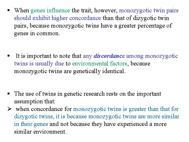 § When genes influence the trait, however, monozygotic twin pairs should exhibit higher concordance